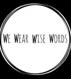 We Wear Wise Words